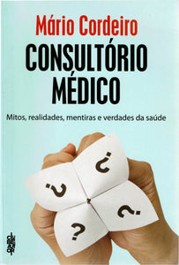 Consultório Médico - Mitos, realidades,mentiras e verdades da saúde