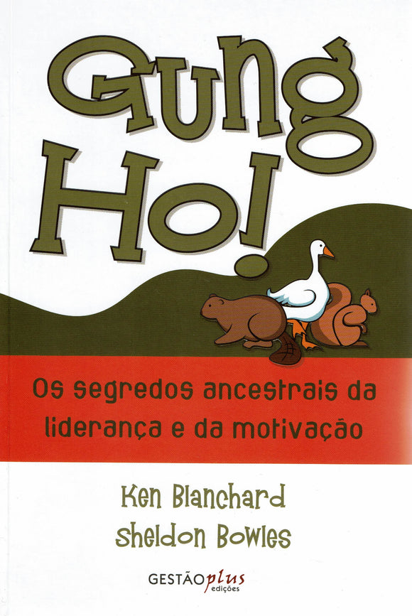 Gung Ho! - Os segredos ancestrais da liderança e da motivação