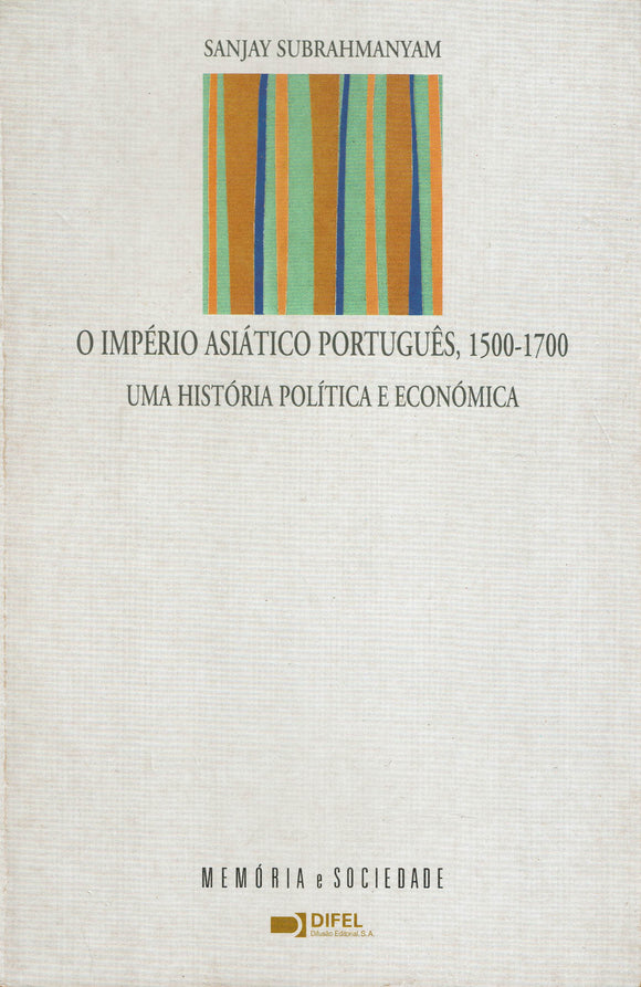 O Império Asiático Português 1500-1700 - Uma História Política e Económica