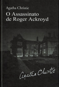 O Assassinato de Roger Ackroyd - Obras de Agatha Christie N.º 1