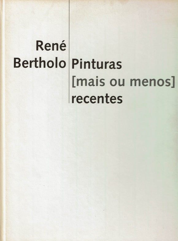 René Bertholo - Pinturas (mais ou menos) recentes