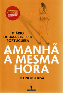 Amanhã à Mesma Hora – Diário de uma Stripper Portuguesa