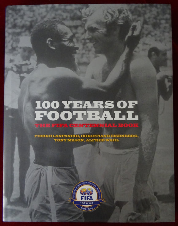 100 Years of Football: The FIFA Centennial Book