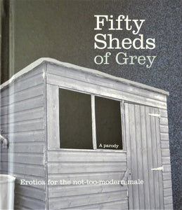 Fifty Sheds Of Grey: A Parody