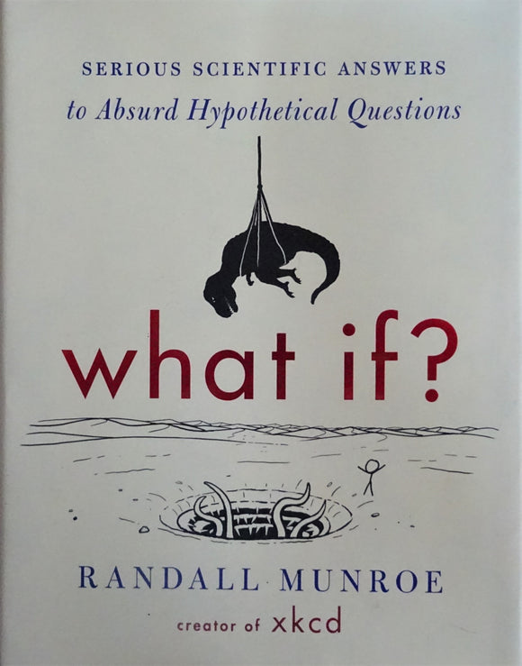 What If? - Serious Scientific Answers To Absurd Hypothetical Questions