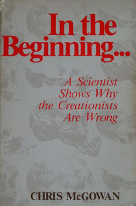 In The Beginning - A Scientist Shows Why The Creationists Are Wrong