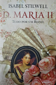 D. Maria II - Tudo por um Reino