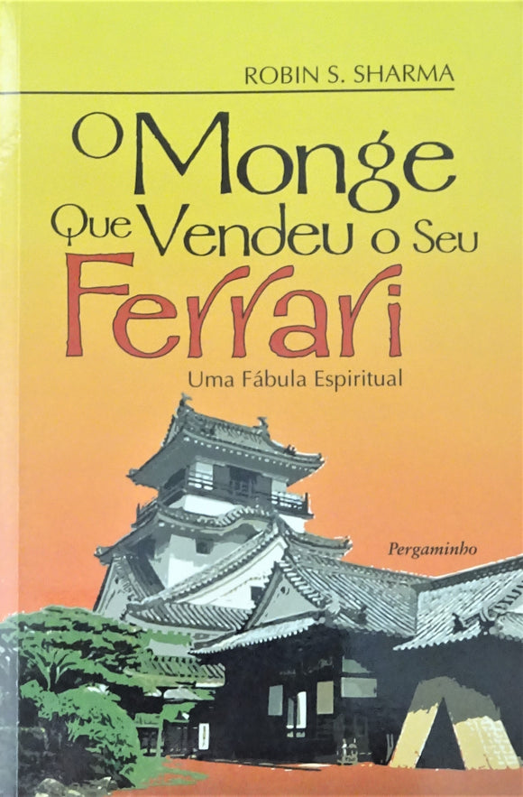 O Monge que Vendeu o Seu Ferrari - Uma fábula espiritual