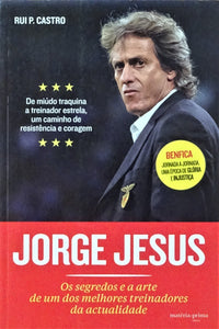 Jorge Jesus - Os segredos e a arte de um dos melhores treinadores do mundo