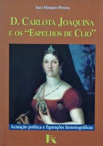 D. Carlota Joaquina e os Espelhos de Clio