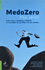 MedoZero - Como usar a mudança, o talento e a inovação na sua vida e na sua carreira