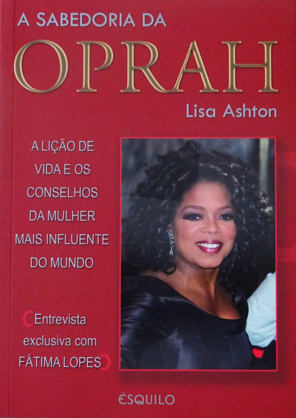 A Sabedoria da Oprah -A lição de vida e os conselhos da mulher mais influente do mundo