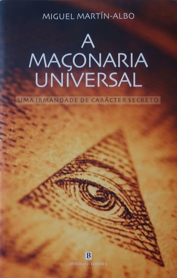 A Maçonaria Universal - Uma irmandade de carácter secreto