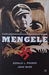Mengele - O médico responsável pelas terríveis experiências de Auschwitz