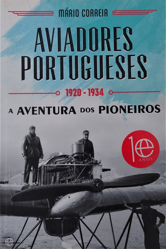 Aviadores Portugueses - 1920 -1934 - A Aventura dos Pioneiros