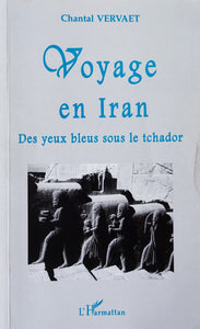 Voyage En Iran ; Des Yeux Bleus Sous Le Tchador