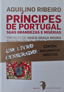 Príncipes de Portugal suas Grandezas e Misérias